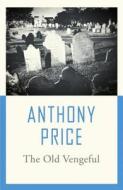 The Old Vengeful di Anthony Price edito da Orion Publishing Co