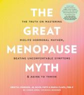 Great Menopause Myth di Kristin Johnson, Maria Claps edito da Fair Winds Press