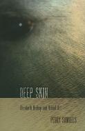 Deep Skin di Peggy Samuels edito da Cornell University Press