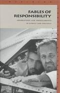 Fables of Responsibility: Aberrations and Predicaments in Ethics and Politics di Thomas Keenan edito da STANFORD UNIV PR
