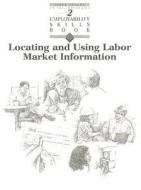 Locating and Using Labor Market Information di Zita Kennedy, Bernice Loeb edito da Steck-Vaughn
