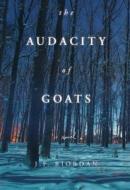 The Audacity of Goats di J. F. Riordan edito da Beaufort Books