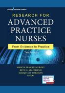 Research for Advanced Practice Nurses, Third Edition: From Evidence to Practice di Marcia Pencak Murphy edito da SPRINGER PUB