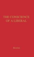 The Conscience of a Liberal di Chester Bowles, Unknown edito da Greenwood