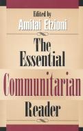 The Essential Communitarian Reader di Amitai Etzioni, Etzioni edito da Rowman & Littlefield