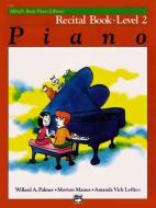 Alfreds Basic Piano Recital Book Lvl 2 di MANUS & LETH PALMER edito da Alfred Publishing Co.(uk)ltd