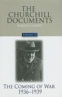 The Churchill Documents, Volume 13: The Coming of War, 1936-1939 di Winston S. Churchill edito da AMP PUBL GROUP
