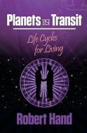 Planets in Transit: Life Cycles for Living di Robert Hand edito da Whitford Press,U.S.