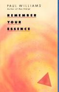 Remember Your Essence di Paul Williams edito da ENTWHISTLE BOOKS