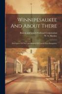 Winnipesaukee And About There: Descriptive Of The Lake Region Of Central New Hampshire di W. S. Hawkes edito da LEGARE STREET PR
