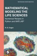 Mathematical Modeling The Life Sciences di N. G. Cogan edito da Taylor & Francis Ltd