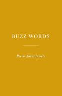 Buzz Words: Poems about Insects edito da EVERYMANS LIB