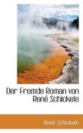 Der Fremde Roman Von Rene Schickele di Rene Schickele edito da Richardson