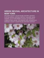 Greek Revival Architecture In New York: di Books Llc edito da Books LLC, Wiki Series