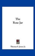 The Rose Jar di Thomas S. Jones, Thomas S. Jones Jr edito da Kessinger Publishing