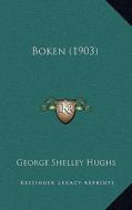 Boken (1903) di George Shelley Hughs edito da Kessinger Publishing