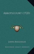 Abbotscourt (1920) di John Ayscough edito da Kessinger Publishing