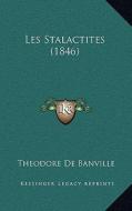 Les Stalactites (1846) di Theodore De Banville edito da Kessinger Publishing