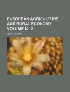 European Agriculture and Rural Economy Volume N . 2 di Henry Colman edito da Rarebooksclub.com