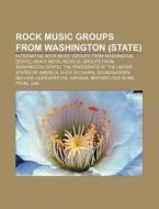 Alternative Rock Music Groups From Washington (state) di Source Wikipedia edito da General Books Llc