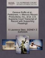 Geneva Ruffin Et Al., Petitioners, V. Mercury Record Productions, Inc., Et Al. U.s. Supreme Court Transcript Of Record With Supporting Pleadings di S Lawrence Stein, Sidney Z Karasik edito da Gale, U.s. Supreme Court Records