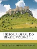 Historia Geral Do Brazil, Volume 1... edito da Nabu Press