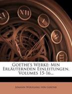 Goethe's Werke: Min Erläuternden Einleitungen, Volumes 15-16... di Johann Wolfgang von Goethe edito da Nabu Press