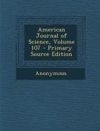 American Journal of Science, Volume 107 di Anonymous edito da Nabu Press