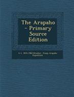 The Arapaho di A. L. 1876-1960 Kroeber, Jesup Arapaho Expedition edito da Nabu Press
