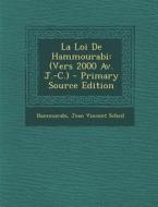 La Loi de Hammourabi: (Vers 2000 AV. J.-C.) - Primary Source Edition di Hammurabi, Jean Vincent Scheil edito da Nabu Press