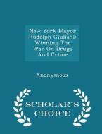 New York Mayor Rudolph Giuliani edito da Scholar's Choice