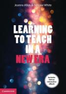 Learning to Teach in a New Era di Jeanne Allen edito da Cambridge University Press