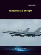 Fundamentals of Flight (FM 3-04.203) di Department Of The Army edito da Lulu.com
