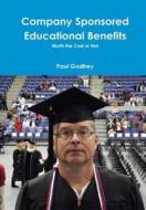 Company Sponsored Educational Benefits di Paul Godfrey edito da Lulu.com