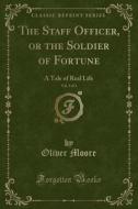 The Staff Officer, Or The Soldier Of Fortune, Vol. 3 Of 3 di Oliver Moore edito da Forgotten Books