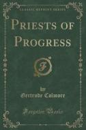 Priests Of Progress (classic Reprint) di Gertrude Colmore edito da Forgotten Books
