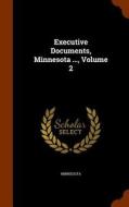 Executive Documents, Minnesota ..., Volume 2 di Minnesota edito da Arkose Press