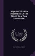 Report Of The Fire Department Of The City Of New York, Volume 1880 edito da Palala Press