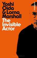 The Invisible Actor di Yoshi Oida, Lorna Marshall edito da BLOOMSBURY ACADEMIC