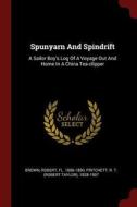 Spunyarn and Spindrift: A Sailor Boy's Log of a Voyage Out and Home in a China Tea-Clipper edito da CHIZINE PUBN