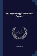 The Psychology of Dementia Praecox di Anonymous edito da CHIZINE PUBN
