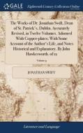 The Works Of Dr. Jonathan Swift, Dean Of St. Patrick's, Dublin. Accurately Revised, In Twelve Volumes. Adorned With Copper-plates; With Some Account O di Jonathan Swift edito da Gale Ecco, Print Editions