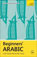Beginners' Arabic di Frances Altorfer edito da TEACH YOURSELF