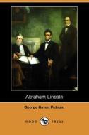 Abraham Lincoln di George Haven Putnam edito da Dodo Press