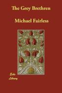 The Grey Brethren di Michael Fairless edito da Echo Library