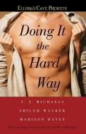 Doing It the Hard Way di T. J. Michaels, Shiloh Walker, Madison Hayes edito da Pocket Books