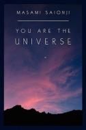 You Are the Universe di Masami Saionji edito da Booksurge Publishing