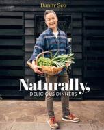Naturally, Delicious Dinners di Danny Seo edito da GIBBS SMITH PUB