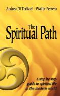 The Spiritual Path di Andrea Di Terlizzi, Walter Ferrero edito da AuthorHouse UK