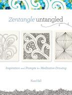 Zentangle Untangled di Kass Hall edito da F&W Publications Inc